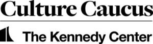 Kennedy Center Culture Caucus